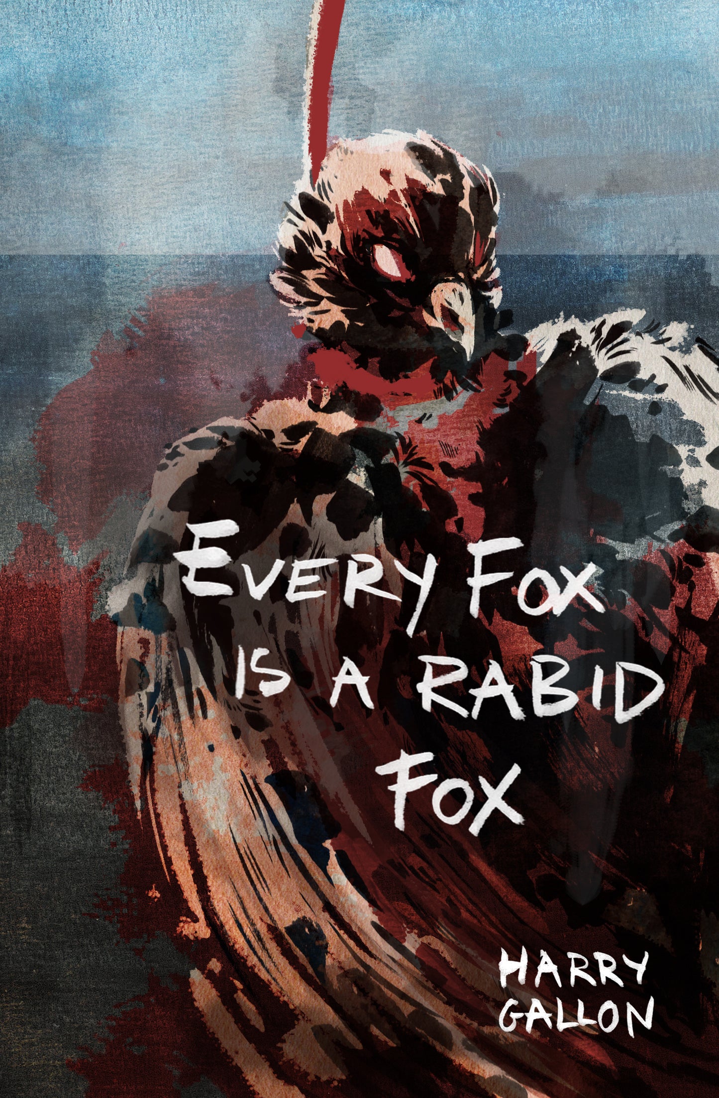 Every Fox is a Rabid Fox — Harry Gallon (ePub)