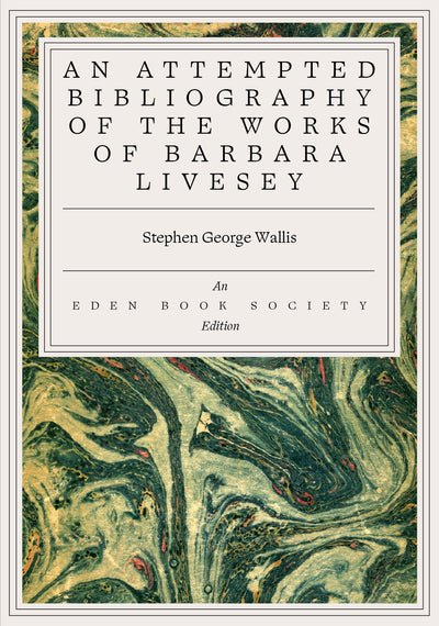 An Attempted Bibliography of the Works of Barbara Livesey — Stephen George Wallace (Pre-Order)